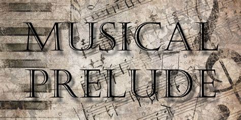 When might the audience hear the prelude of a musical performance? And why do some preludes sound like a cat walking on a piano?